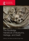 The Routledge Handbook of Museums, Heritage, and Death - Book