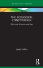The Ecological Constitution : Reframing Environmental Law - Book