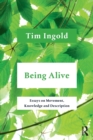 Being Alive : Essays on Movement, Knowledge and Description - Book