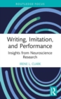 Writing, Imitation, and Performance : Insights from Neuroscience Research - Book