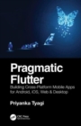 Pragmatic Flutter : Building Cross-Platform Mobile Apps for Android, iOS, Web & Desktop - Book