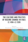 The Culture and Politics of Regime Change in Italy, c.1494-c.1559 - Book