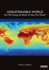 Unsustainable World : Are We Losing the Battle to Save Our Planet? - Book