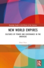 New World Empires : Cultures of Power and Governance in the Americas - Book