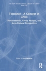 Tolerance - A Concept in Crisis : Psychoanalytic, Group Analytic, and Socio-Cultural Perspectives - Book