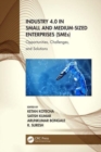 Industry 4.0 in Small and Medium-Sized Enterprises (SMEs) : Opportunities, Challenges, and Solutions - Book