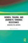 Women, Trauma, and Journeys towards Desistance : Navigating the Labyrinth - Book