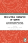 Educational Innovation in Vietnam : Opportunities and Challenges of the Fourth Industrial Revolution - Book