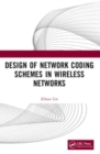 Design of Network Coding Schemes in Wireless Networks - Book