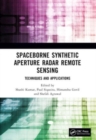 Spaceborne Synthetic Aperture Radar Remote Sensing : Techniques and Applications - Book