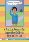 A Practical Resource for Supporting Children's Right to Feel Safe - Book