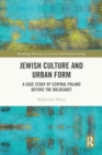 Jewish Culture and Urban Form : A Case Study of Central Poland before the Holocaust - Book