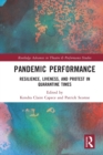 Pandemic Performance : Resilience, Liveness, and Protest in Quarantine Times - Book