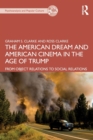The American Dream and American Cinema in the Age of Trump : From Object Relations to Social Relations - Book