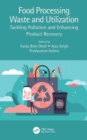 Food Processing Waste and Utilization : Tackling Pollution and Enhancing Product Recovery - Book