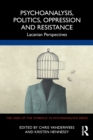 Psychoanalysis, Politics, Oppression and Resistance : Lacanian Perspectives - Book