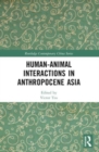 Human-Animal Interactions in Anthropocene Asia - Book