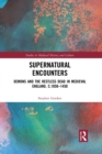 Supernatural Encounters : Demons and the Restless Dead in Medieval England, c.1050-1450 - Book
