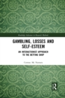 Gambling, Losses and Self-Esteem : An Interactionist Approach to the Betting Shop - Book