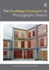 The Routledge Companion to Photography Theory - Book