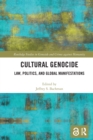 Cultural Genocide : Law, Politics, and Global Manifestations - Book