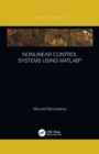 Nonlinear Control Systems using MATLAB® - Book