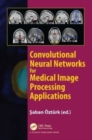 Convolutional Neural Networks for Medical Image Processing Applications - Book