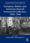 European, British, and American Musical Instrument Collectors, 1850–1940 - Book