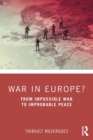 War in Europe? : From Impossible War to Improbable Peace - Book