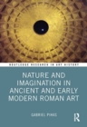 Nature and Imagination in Ancient and Early Modern Roman Art - Book