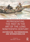 Representing the Past in the Art of the Long Nineteenth Century : Historicism, Postmodernism, and Internationalism - Book