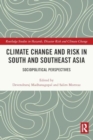 Climate Change and Risk in South and Southeast Asia : Sociopolitical Perspectives - Book