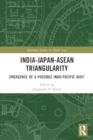 India-Japan-ASEAN Triangularity : Emergence of a Possible Indo-Pacific Axis? - Book