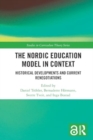 The Nordic Education Model in Context : Historical Developments and Current Renegotiations - Book