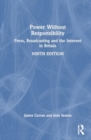 Power Without Responsibility : Press, Broadcasting and the Internet in Britain - Book