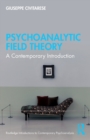 Psychoanalytic Field Theory : A Contemporary Introduction - Book