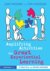 Amplifying Activities for Great Experiential Learning : 37 Practical and Proven Strategies - Book