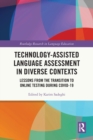 Technology-Assisted Language Assessment in Diverse Contexts : Lessons from the Transition to Online Testing during COVID-19 - Book