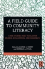 A Field Guide to Community Literacy : Case Studies and Tools for Praxis, Evaluation, and Research - Book