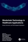 Blockchain Technology in Healthcare Applications : Social, Economic, and Technological Implications - Book