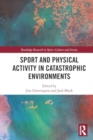 Sport and Physical Activity in Catastrophic Environments - Book