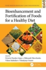 Bioenhancement and Fortification of Foods for a Healthy Diet - Book