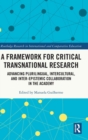 A Framework for Critical Transnational Research : Advancing Plurilingual, Intercultural, and Inter-epistemic Collaboration in the Academy - Book