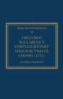 Gregorio Ballabene’s Forty-eight-part Mass for Twelve Choirs (1772) - Book