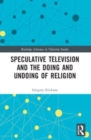 Speculative Television and the Doing and Undoing of Religion - Book