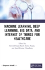 Machine Learning, Deep Learning, Big Data, and Internet of Things  for Healthcare - Book