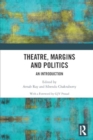 Theatre, Margins and Politics : An Introduction - Book