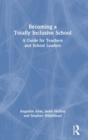 Becoming a Totally Inclusive School : A Guide for Teachers and School Leaders - Book
