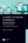 A Guide to Online Pharmacy Education : Teaching Strategies and Assessment Methods - Book