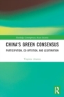 China's Green Consensus : Participation, Co-optation, and Legitimation - Book